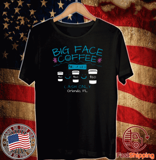 BIG FACE COFFEE T-SHIRTS