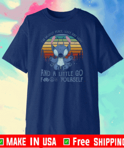 Baby Stitch I’m Mostly Peace Love And Light And A Little Go Fuck Yourself Shirt