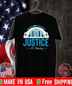 Be An Upstander Justice Is Worth Standing For T-Shirt