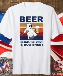 Beer because 2020 is boo sheet t-shirt