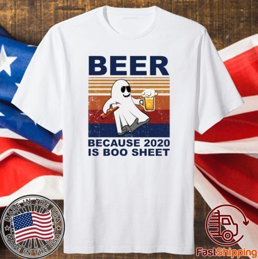 Beer because 2020 is boo sheet t-shirt