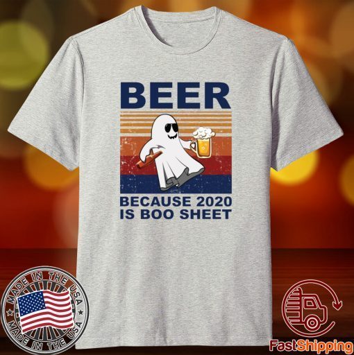 Beer because 2020 is boo sheet t-shirt