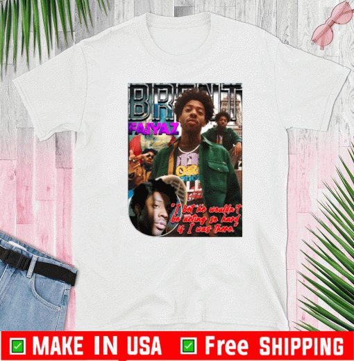 Brent Faiyaz I bet he wouldn't be acting so hard 2020 T-Shirt