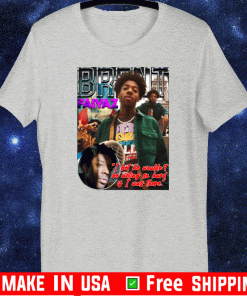 Brent Faiyaz I bet he wouldn't be acting so hard 2020 T-Shirt