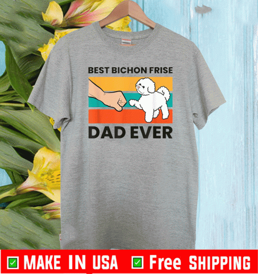 Best Bichon Frise Dad Ever Bichon Frise Dog Dad Vintage 2020 T-Shirt