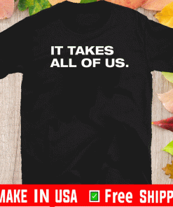 It Takes All Of Us 2020 T-Shirt