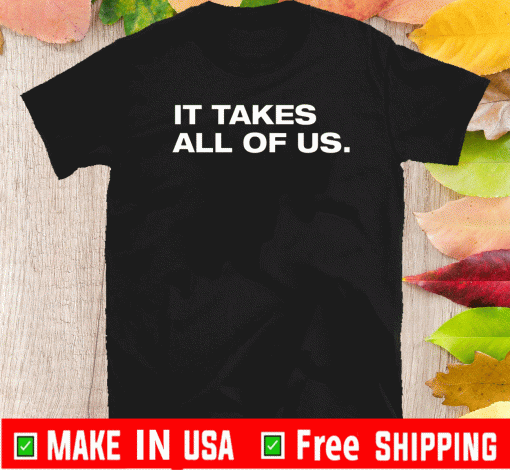 It Takes All Of Us 2020 T-Shirt