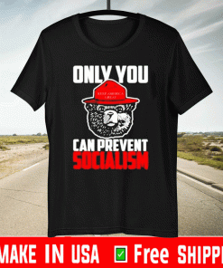 Only You Can Prevent Socialism Mens Apparel Shirt