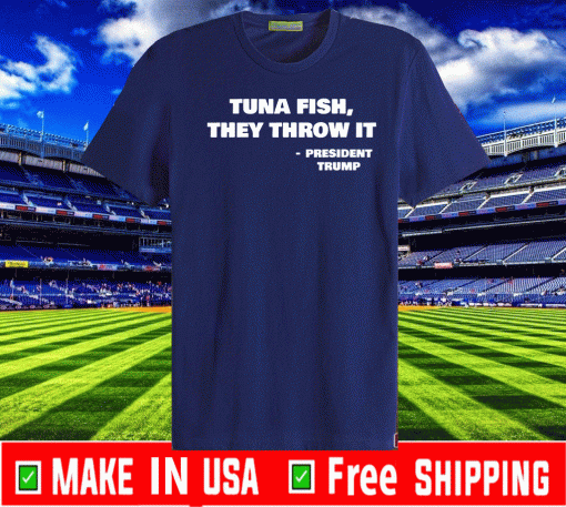 Tuna Fish Funny Donald Trump Quotes 2020 T-Shirt