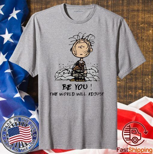 Charlie Brown Be You The World Will Adjust T-Shirt