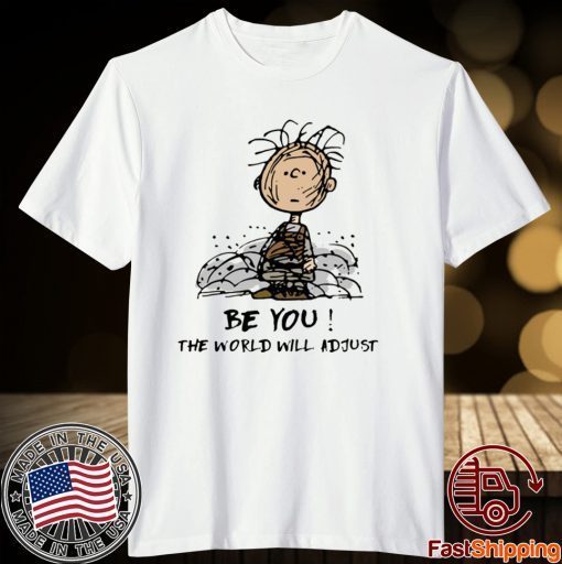 Charlie Brown Be You The World Will Adjust T-Shirt