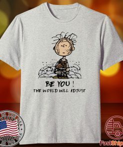 Charlie Brown Be You The World Will Adjust T-Shirt