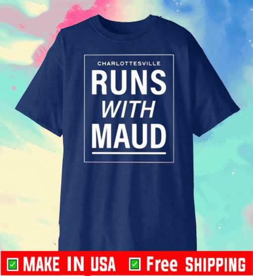 Charlottesvilles Runs With Maud Shirts