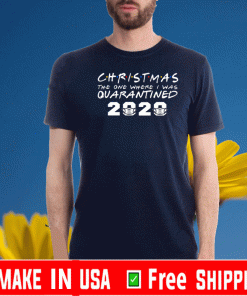 Christmas Day 2020 The One Where I Was Quarantined T-Shirt