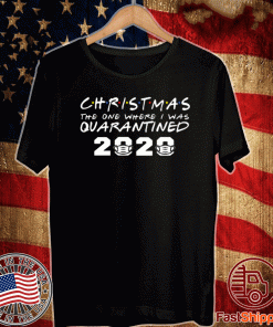 Christmas Day 2020 The One Where I Was Quarantined T-Shirt