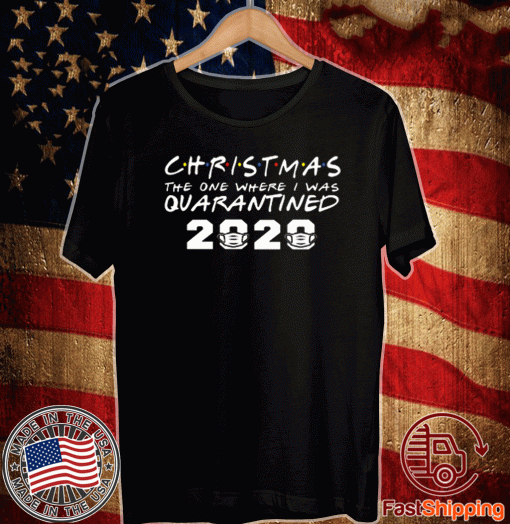 Christmas Day 2020 The One Where I Was Quarantined T-Shirt