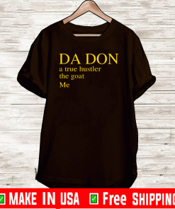 Da don a true hustler the goat Me Tee Shirts