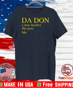 Da don a true hustler the goat Me Tee Shirts