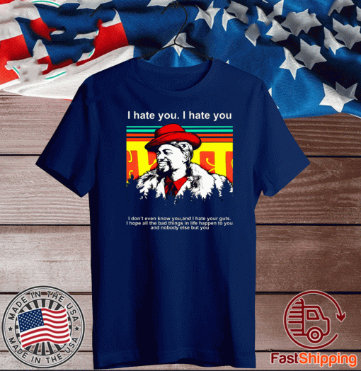 Dave Chappelle I hate you I don’t even know you and I hate your guts 2020 T-Shirt