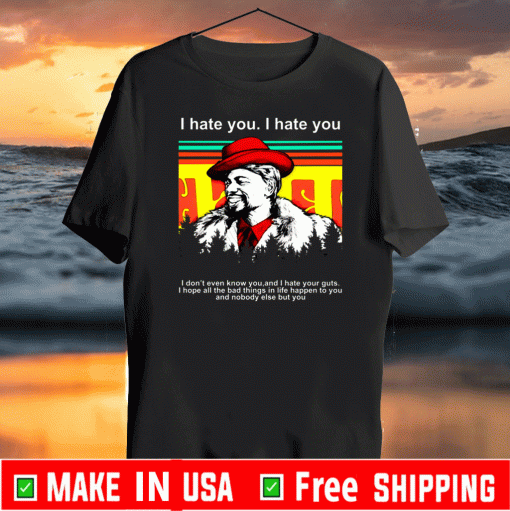 Dave Chappelle I hate you I don’t even know you and I hate your guts 2020 T-Shirt