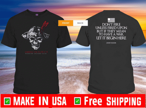 Don’t Fire Unless Fired Upon But If They Mean To Have A War Let It Begin Here 2020 T-Shirt