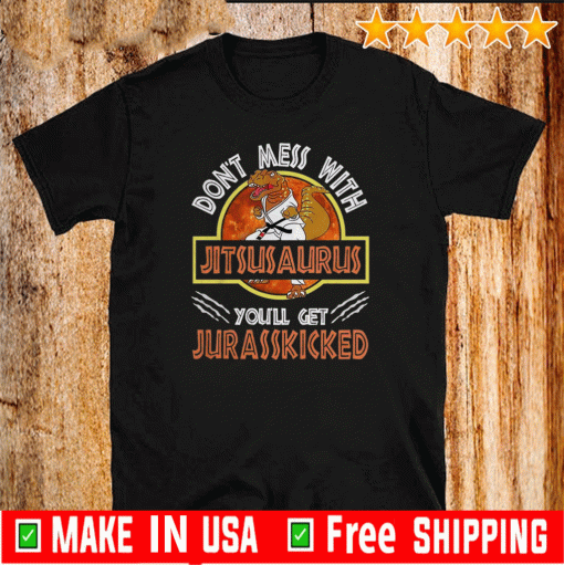 Don't Mess With Jitsusaurus You'll Get Jurasskicked 2020 T-Shirt