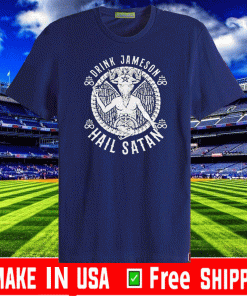 Drink Jameson Hail Satan Shirt