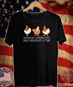 Driving my husband crazy one chicken at a time 2020 T-Shirt