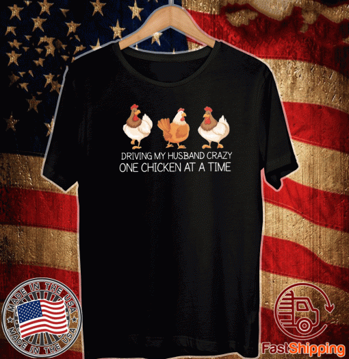 Driving my husband crazy one chicken at a time 2020 T-Shirt