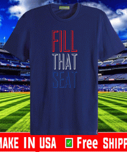 FILL THAT SEAT SHIRTS