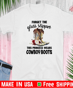 Forget the glass slipper this princess wears cowboy boots For T-Shirt
