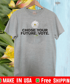 Choose Your Future Vote Chrysanthemum Flowers Shirt