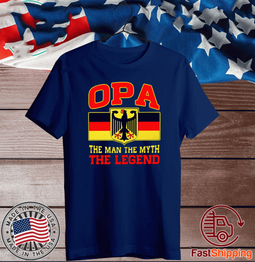 Germany OPA the man the myth the legend Shirts