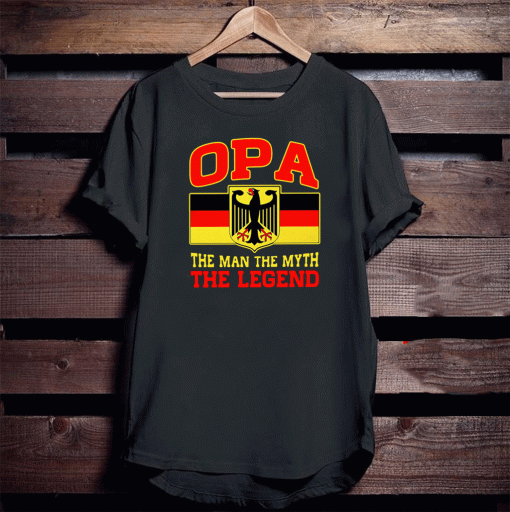 Germany OPA the man the myth the legend ShirtsGermany OPA the man the myth the legend Shirts