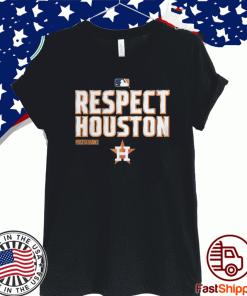 HOUSTON ASTROS - RESPECT HOUSTON SHIRT