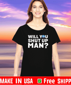 Hale Yes Will You Shut Up Man Tee Shirts