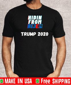 Hidin From Biden Trump 2020 T-Shirt