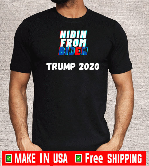 Hidin From Biden Trump 2020 T-Shirt