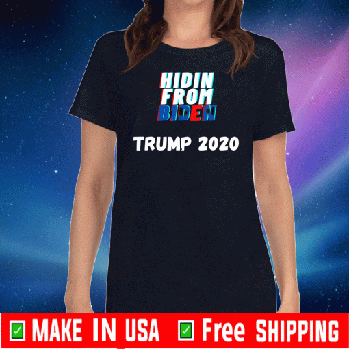 Hidin From Biden Trump 2020 T-Shirt