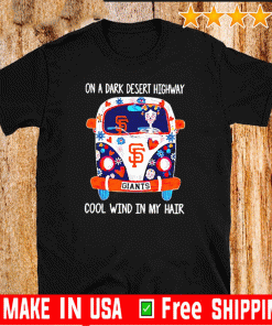 Hippie on a dark desert highway cool wind in my hair SF Giants Shirt