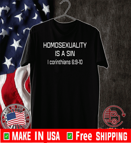 Homosexuality is a sin I corinthians Shirt