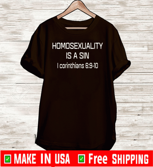 Homosexuality is a sin I corinthians Shirt