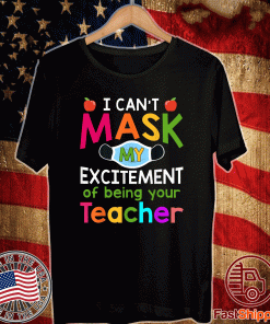 I Can't Mask My Excitement of being your Teacher 2020 T-Shirt