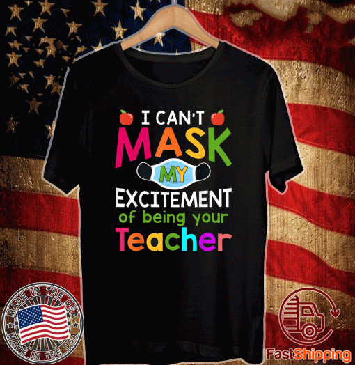 I Can't Mask My Excitement of being your Teacher 2020 T-Shirt