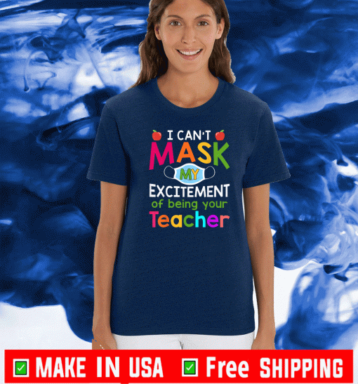 I Can't Mask My Excitement of being your Teacher 2020 T-Shirt