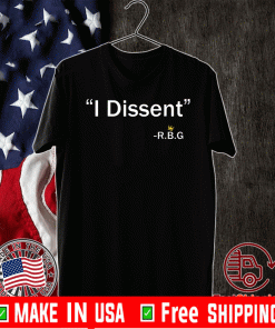 I Dissent RBG Ruth Bader Ginsburg Shirt T-Shirt