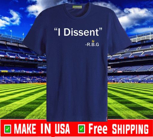 I Dissent RBG Ruth Bader Ginsburg Shirt T-Shirt