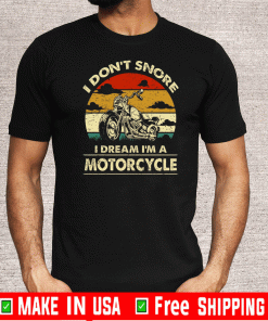 I Don't Snore I Dream I'm A Motorcycle Vintage T-Shirt