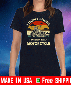 I Don't Snore I Dream I'm A Motorcycle Vintage T-Shirt