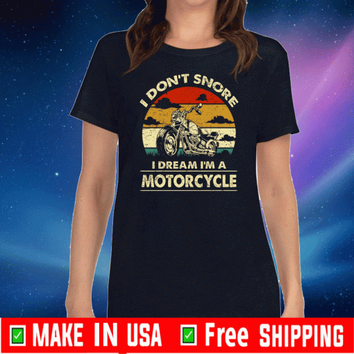 I Don't Snore I Dream I'm A Motorcycle Vintage T-Shirt